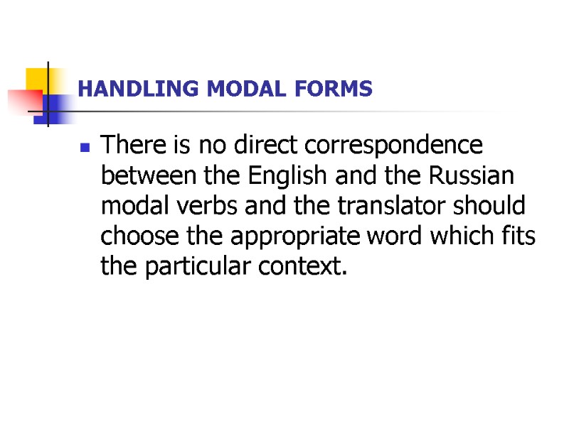 HANDLING MODAL FORMS There is no direct correspondence between the English and the Russian